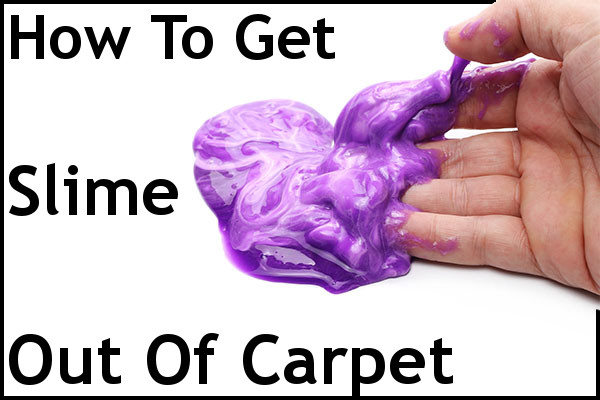 how to get slime out of carpet the simple & quick way